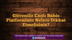 Güvenilir Canlı Bahis Platformları: Nelere Dikkat Etmelisiniz?