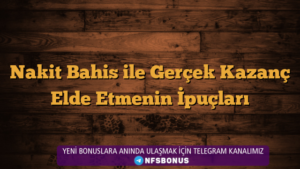 Nakit Bahis ile Gerçek Kazanç Elde Etmenin İpuçları